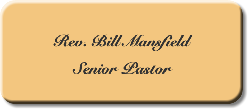  Rev. Bill Mansfield Senior Pastor